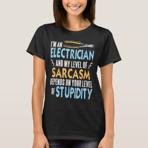 Ik ben een elektricien en mijn niveau van Sarcasm T-shirt