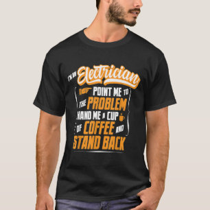 Ik ben een elektricien... geef me een koffie en st t-shirt