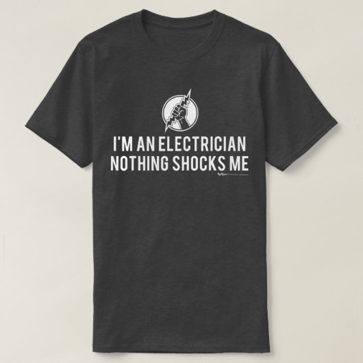 Ik ben een elektricien... niets maakt me uit. t-shirt (Design voorkant)
