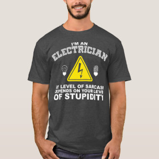Ik ben een elektricien sarcasme Grappig Gezegde Li T-shirt