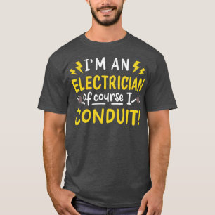 Ik ben een elektricien van natuurlijk ik voer elek t-shirt