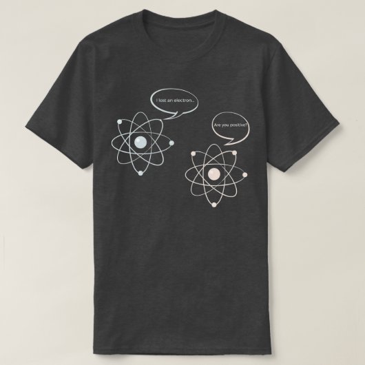Ik ben een elektron kwijt... ben jij een positieve t-shirt (Design voorkant)