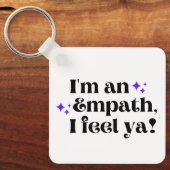 Ik ben een empathie Ik voel je een Sleutelhanger (Voorkant)