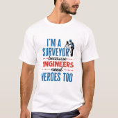 Ik ben een enquête omdat ingenieurs ook helden nod t-shirt (Voorkant)