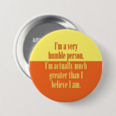 Ik ben een erg bescheiden persoon ronde button 7,6 cm (Voorkant /achterkant)