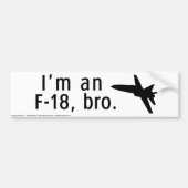 Ik ben een F-18, bro. Bumpersticker (Voorkant)