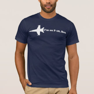 Ik ben een F-18, Bro T-Shirt