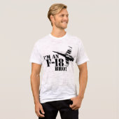 Ik ben een F-18, Bro! T-shirt (Voorkant volledig)