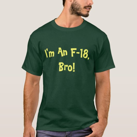 Ik ben een F-18 Bro Unisex T-shirt (Voorkant)
