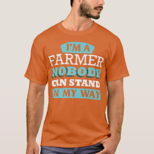Ik ben een Farmer, niemand kan mijn weg in de weg T-shirt