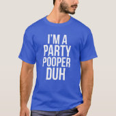 Ik ben een feest, Duh T Funny Halloween Poop Cost T-shirt (Voorkant)