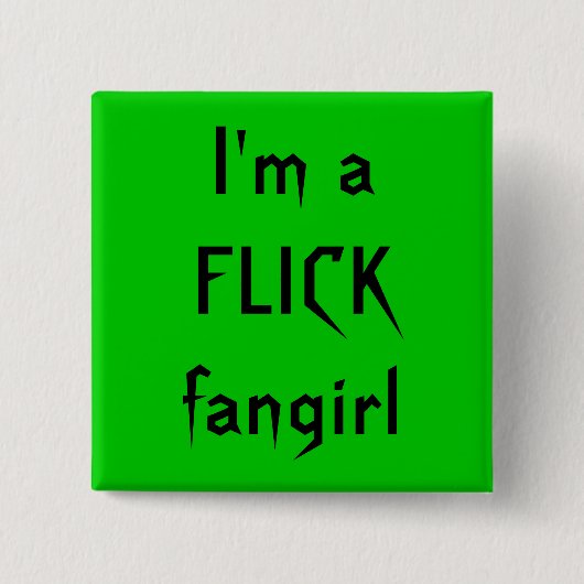 Ik ben een FLICK-fangirl Vierkante Button 5,1 Cm (Voorkant)