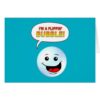 Ik ben een Flippin' Bubble.