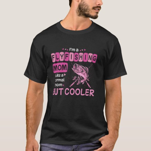 Ik ben een fly-fishing moeder zoals een normale mo t-shirt (Voorkant)