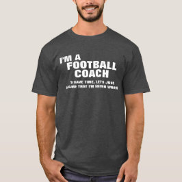 Ik ben een Football coach om tijd te besparen T-shirt