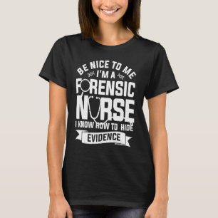 Ik ben een forensisch verpleegkundige, ik weet hoe t-shirt