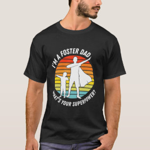 Ik ben een foster papa wat je beste Superpower is T-shirt