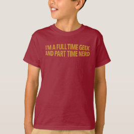 Ik ben een fulltime geek en parttime nerd T-shirt