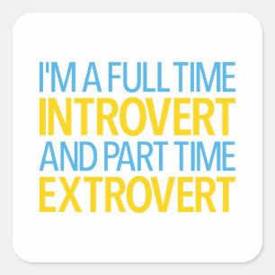 Ik ben een fulltime introvert en parttime extraver vierkante sticker