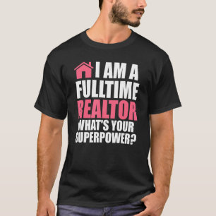 Ik ben een fulltime makelaarster t-shirt