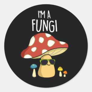 Ik ben een Fungi Funny Mushroom Pun Dark BG Ronde Sticker