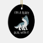 Ik ben een furry, accepteer het, schattige furry f keramisch ornament (Rechts)