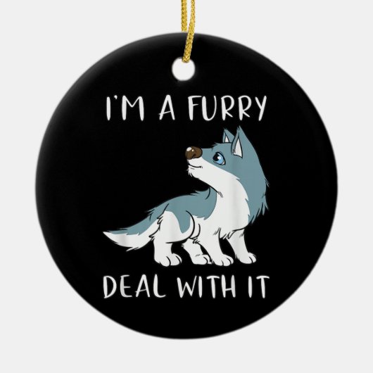 Ik ben een furry, accepteer het, schattige furry f keramisch ornament (Voorkant)