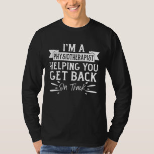 Ik ben een fysiotherapeut die je helpt om weer op  t-shirt