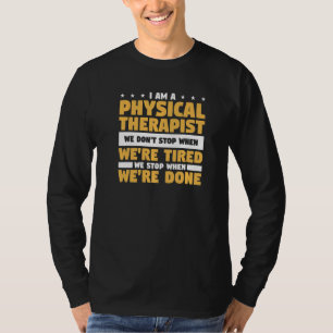 Ik Ben Een Fysiotherapeut We Stoppen Niet Als We T-shirt