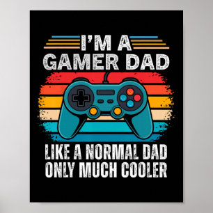 Ik ben een gamer vader zoals een normale vader, al poster