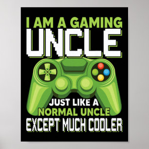 Ik ben een gaming oom, behalve veel cooler gamer v poster