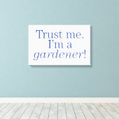 Ik ben een Gardener Canvas Afdruk (Insitu (Houten vloer))