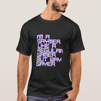 Ik ben een Gaymer als een gewone gamer, maar een m T-shirt