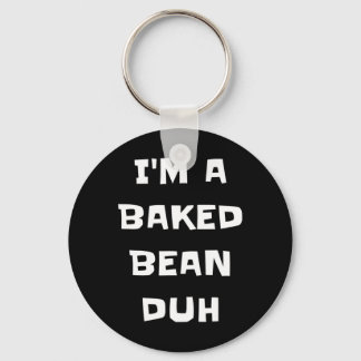 Ik ben een gebakken bonen duh fun luie makkelijke sleutelhanger