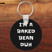 Ik ben een gebakken bonen duh fun luie makkelijke  sleutelhanger (Voorkant)