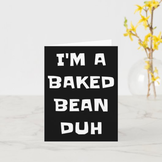 Ik ben een gebakken boon duh leuke luie gemakkelij kaart (Gele Bloem)