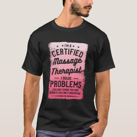 Ik ben een gecertificeerde massagetherapeut Ik los T-shirt (Voorkant)
