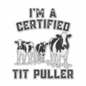 Ik ben een gecertificeerde tiettrekker, leuke koeb sticker (Voorkant)