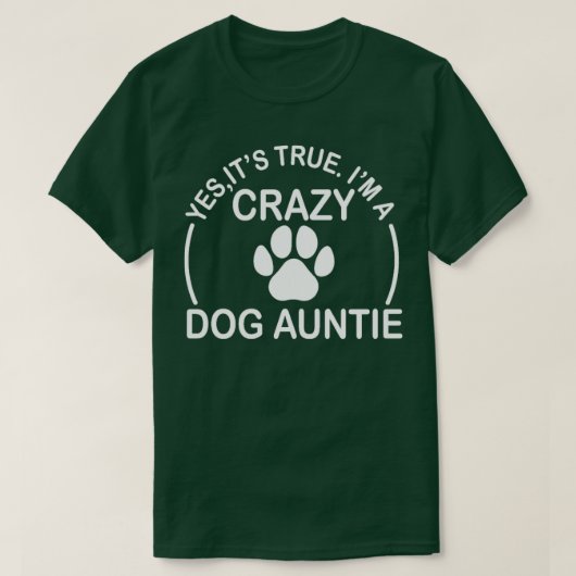Ik ben een gek Shirt van Dog Auntie Funny Dog Aunt (Design voorkant)