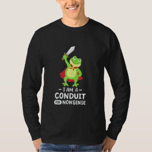 Ik Ben Een Geleider Voor Onzin Kikker Ridder Grapp T-shirt