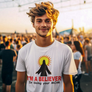 Ik ben een gelovige in het doen van je moeder t-shirt