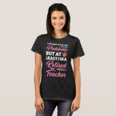 Ik ben een gepensioneerde leraar t-shirt (Voorkant volledig)
