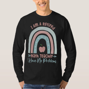 Ik ben een gepensioneerde Wiskunde leraar Ik heb g T-shirt
