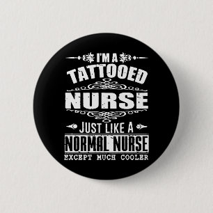 Ik ben een getatoeëerde verpleegster net als een n ronde button 5,7 cm