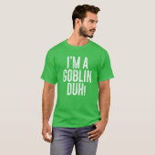 Ik ben een Goblin Duh! Costume Gift T-shirt (Voorkant volledig)