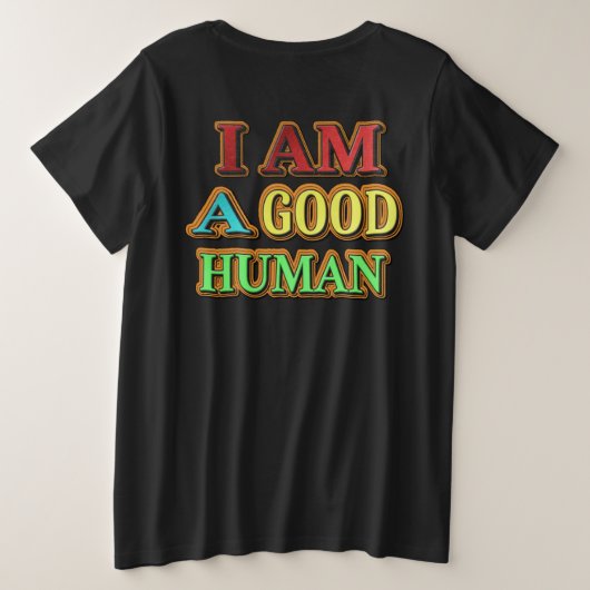 "Ik ben een goed menselijk" kutmodel. Nu kopen Grote Maat T-shirt (Design achterkant)