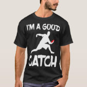 Ik ben een goede vangst voor Frisbee Fan T-shirt (Voorkant)