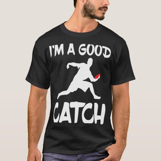 Ik ben een goede vangst voor Frisbee Fan T-shirt (Voorkant)