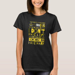 Ik ben een gokker niet omdat ik geen leven heb t-shirt