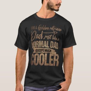 Ik ben een gouden vader, net als een normale vader t-shirt